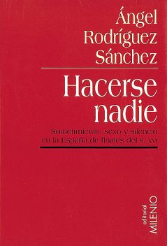 Hacerse nadie, Ángel Rodríguez Sánchez