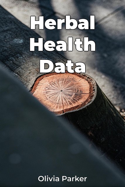 Herbal Health Data, Olivia Parker