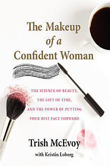 The Makeup of a Confident Woman, Kristin Loberg, Trish McEvoy