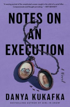 Notes on an Execution, Danya Kukafka