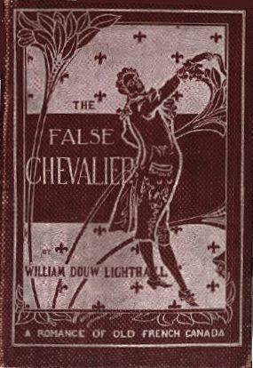 The False Chevalier / or, The Lifeguard of Marie Antoinette, W.D.Lighthall