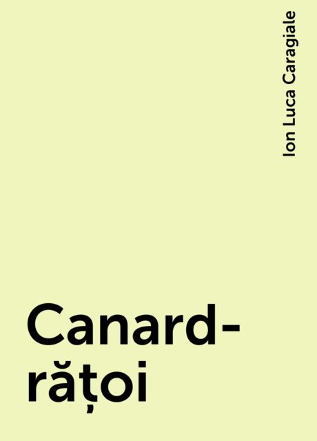 Canard-rățoi, Ion Luca Caragiale