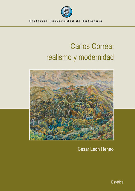 Carlos Correa: realismo y modernidad, César León Henao