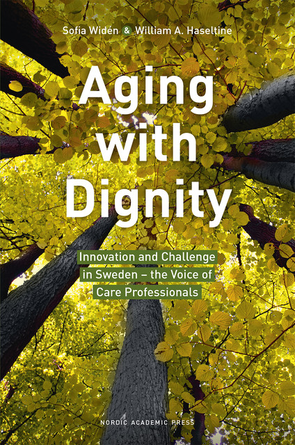 Aging with Dignity, William A. Haseltine, Sofia Widén