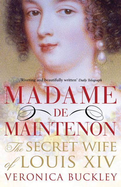 Madame de Maintenon, Veronica Buckley