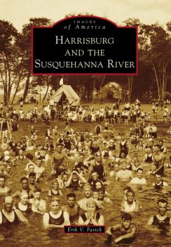Harrisburg and the Susquehanna River, Erik V. Fasick