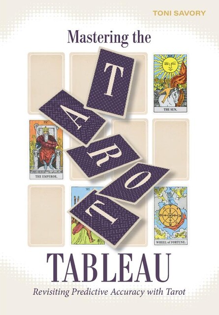 Mastering the Tarot Tableau, Toni Savory