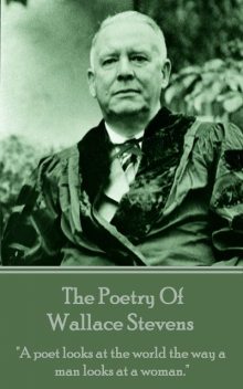 The Poetry Of Wallace Stevens, Wallace Stevens