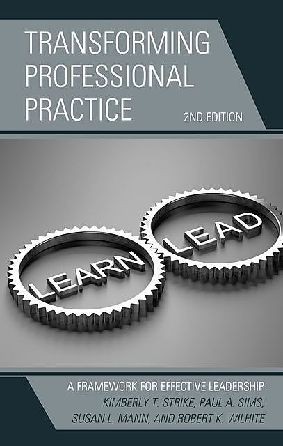 Transforming Professional Practice, Robert K. Wilhite, Paul A. Sims, Kimberly T. Strike, Susan L. Mann
