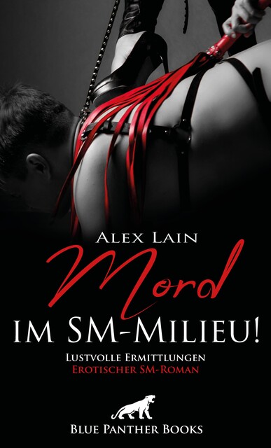 Mord im SM-Milieu! Erotischer SM-Roman, Alex Lain