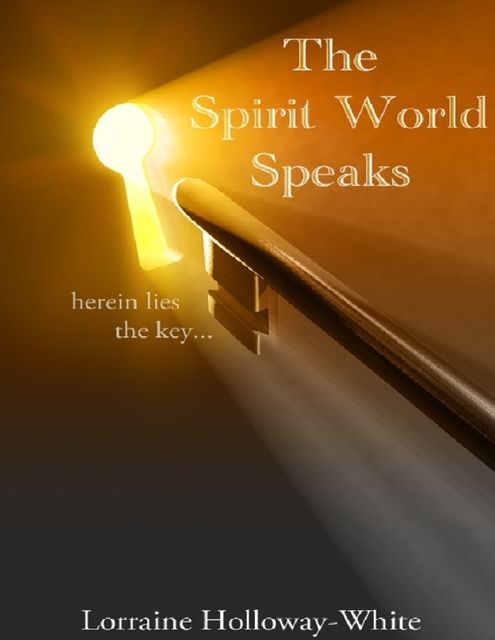 The Spirit World Speaks, Lorraine Holloway-White