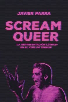 Scream Queer, Javier Parra