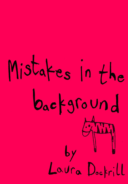 Mistakes in the Background, Laura Dockrill