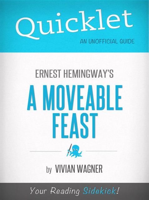 Quicklet on Ernest Hemingway's A Moveable Feast (CliffNotes-like Summary), Vivian Wagner