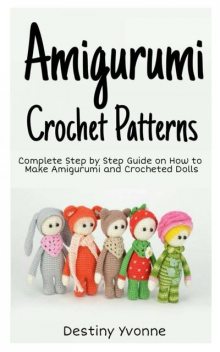 Amigurumi Crochet Patterns, Destiny Yvonne