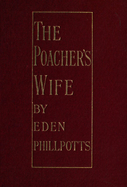 The Poacher's Wife, Eden Phillpotts