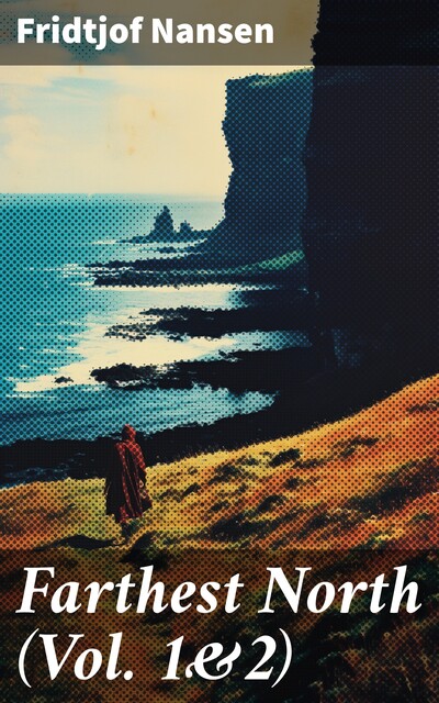 Farthest North (Vol. 1&2), Fridtjof Nansen