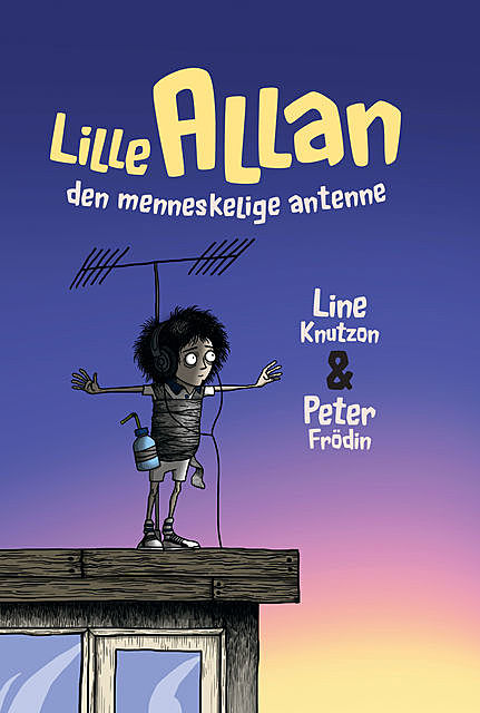 Lille Allan – den menneskelige antenne, Line Knutzon, Peter Frödin