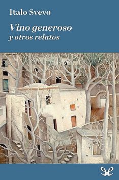 Vino generoso y otros relatos, Italo Svevo