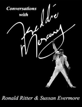 Conversations With Freddie Mercury, Ronald Ritter, Sussan Evermore