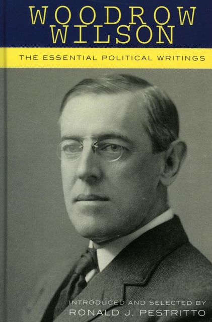 Woodrow Wilson, Ronald J. Pestritto
