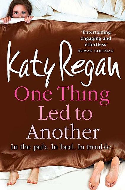 One Thing Led to Another, Katy Regan