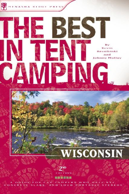 The Best in Tent Camping: Wisconsin, Johnny Molloy, Kevin Revolinski