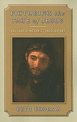 Picturing the Face of Jesus, Beth Booram