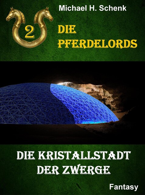 Die Pferdelords 02 – Die Kristallstadt der Zwerge, Michael Schenk