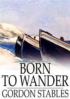 Born to Wander, Gordon Stables