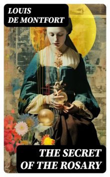 The Secret of the Rosary, Louis de Montfort