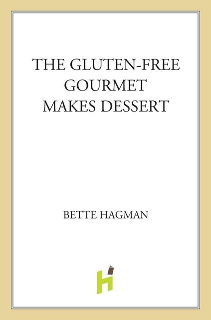 The Gluten-free Gourmet Makes Dessert, Bette Hagman