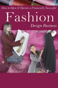 How to Open & Operate a Financially Successful Fashion Design Business, Janet Engle