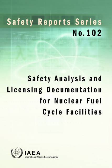 Safety Analysis and Licensing Documentation for Nuclear Fuel Cycle Facilities, IAEA
