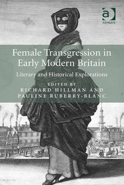 Female Transgression in Early Modern Britain, Richard Hillman