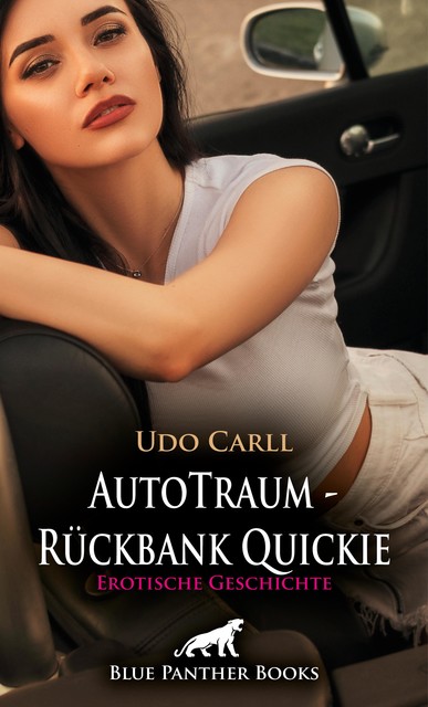 AutoTraum – Rückbank Quickie | Erotische Geschichte, Udo Carll