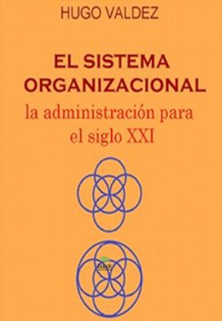 El sistema organizacional, Hugo Valdez