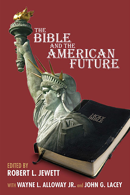 The Bible and the American Future, Robert Jewett, Alloway, John G. Lacey, Wayne L.