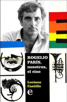 Rogelio París, nosotros, el cine, Luciano Castillo