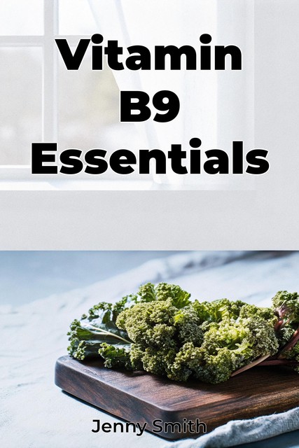 Vitamin B9 Essentials, Jenny Smith