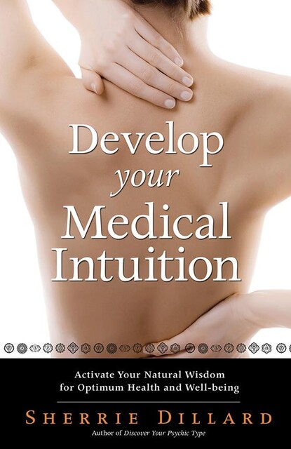 Develop Your Medical Intuition, Sherrie Dillard