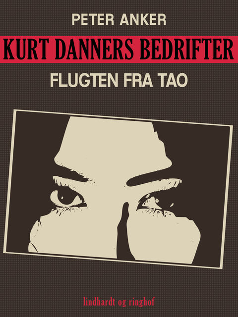 Kurt Danners bedrifter: Flugten fra Tao, Peter Anker