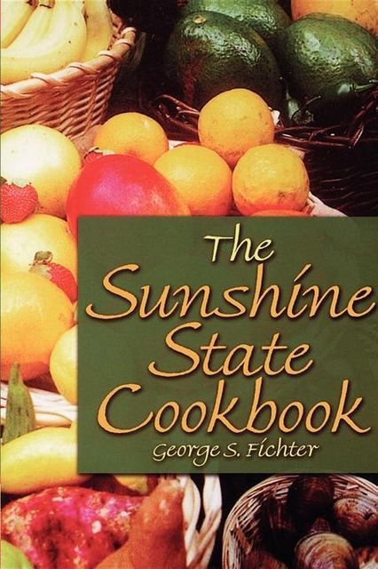 The Sunshine State Cookbook, George S Fichter
