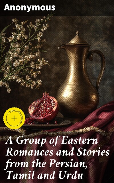A Group of Eastern Romances and Stories from the Persian, Tamil and Urdu, W.A.Clouston