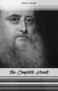 Wilkie Collins: The Complete Novels (Centaur Classics), Wilkie Collins