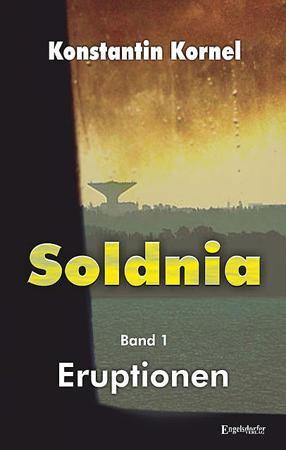 Eruptionen: Soldnia, Band 1, Konstantin Kornel