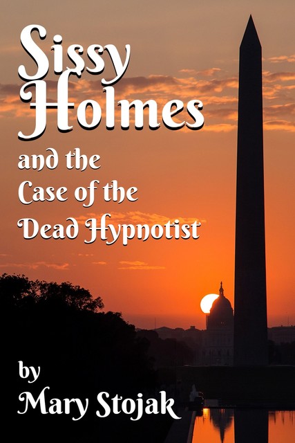 Sissy Holmes and the Case of the Dead Hypnotist, Mary Stojak