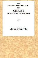 The Speedy Appearance of Christ desired by the church, John Church