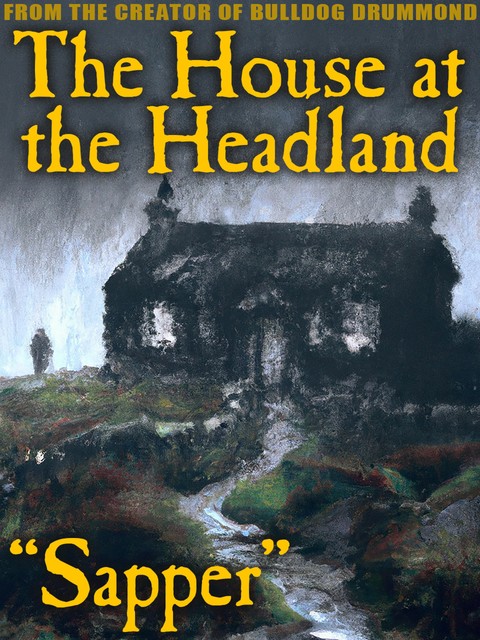 The House by the Headland, H.C.McNeile, “Sapper”