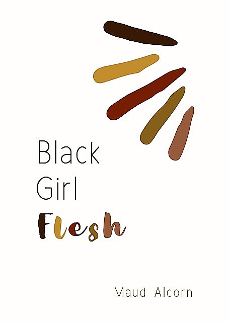 Black Girl Flesh, Malaysia Alcorn
